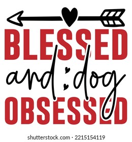 Blessed And Dog Obsessed T Shirt Design  Vector File