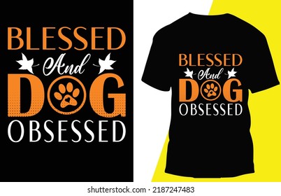 Blessed And Dog Obsessed Typograpy T Shirt Design