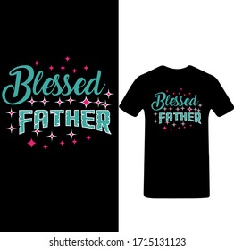 Blessed Father-Father's Day T-shirt Vector.