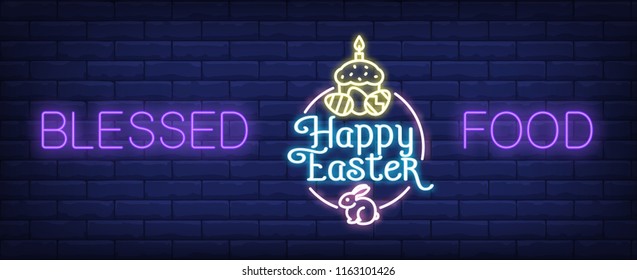 Blessed food, happy Easter neon sign. Easter cake, eggs and bunny on brick wall background. Vector illustration in neon style for festive banners and posters