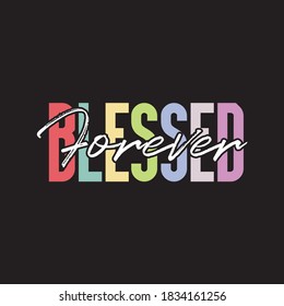 blessed forever multicolor typography design 