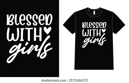 Blessed With Girls Shirt Design, Illustration Of Mother Day Shirt.