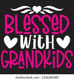 Blessed with Grandkids - Mom-Mother's Day T-shirt And SVG Design, Vector File, can you download.