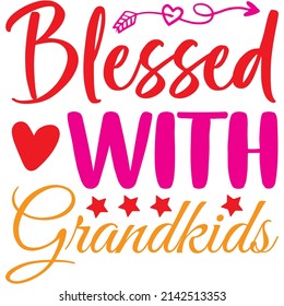 Blessed With Grandkids t-shirt design ,vector file.