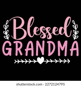 Blessed grandma, Mother's day shirt print template,  typography design for mom mommy mama daughter grandma girl women aunt mom life child best mom adorable shirt