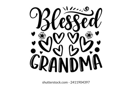 Blessed Grandma- Mother's Day t- shirt design, Hand drawn lettering phrase Illustration for prints on bags, posters, cards, greeting card template with typography text