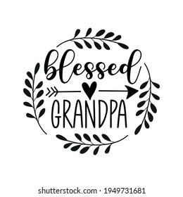 Blessed Grandpa - Hand lettering quote, modern calligraphy. Isolated on white background. Inspiration graphic design typography element.