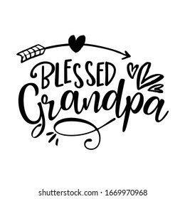 Blessed Grandpa / papa - funny vector quotes with hearts and arrow. Good for Father's day gift or scrap booking, posters, textiles, gifts.