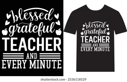 Blessed and Grateful Teacher T-Shirt - Celebrando cada momento na sala de aula.