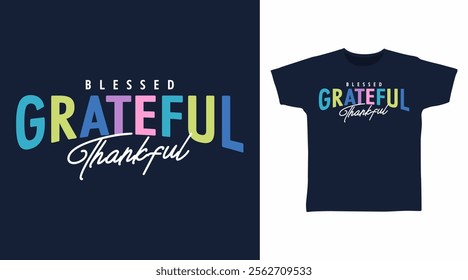 Blessed grateful thankful typography hand drawn, vector ready for print on t-shirt and other uses.