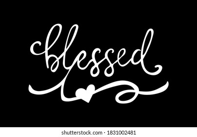Blessed. Hand drawn motivation lettering quote. Design element for poster, banner, greeting card. Vector illustration.