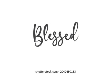 Blessed. Hand drawn motivation lettering quote. Design element for poster, greeting card. Vector illustration.