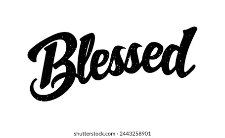 Blessed. Hand drawn motivation lettering quote. Design element for poster, banner, greeting card. Vector illustration