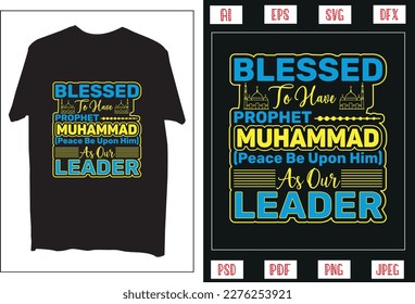 Blessed to have Prophet Muhammad (PBUH) as our leader t-shirt design