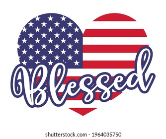 Blessed in heart shaped american flag - Independence Day USA with motivational text. Good for T-shirts, Happy july 4th. Independence Day USA holiday. Stop racism, lovely slogan against discrimination.