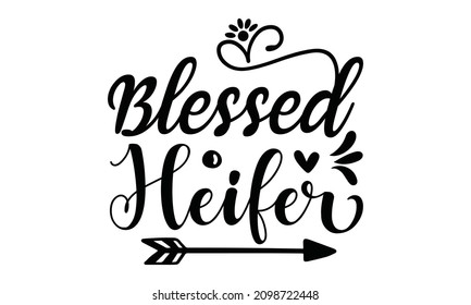 Blessed heifer-Vector illustration with hand-drawn lettering. Good for posters, t-shirt, prints, cards, banners. Love lettering in vector. typographic element for your design.