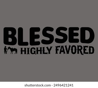 
Blessed And Highly Favored Svg,Says Svg,Christian Svg,Funny Svg,Cut File,Silhouette
