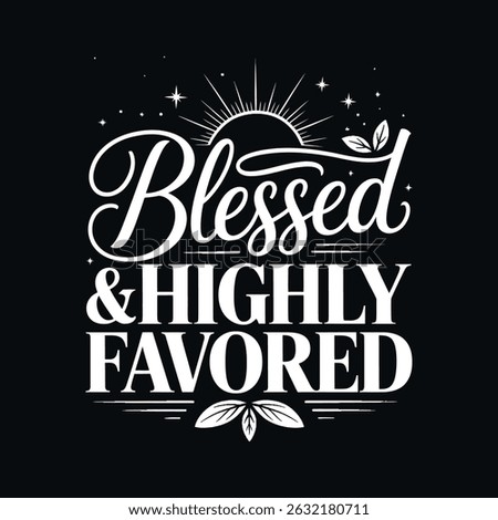 Blessed and Highly Favored Typography