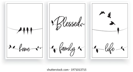 Blessed home, family, life, vector. Wording design. Motivational, inspirational, life quotes. Scandinavian minimalist three piece poster design with birds on a wire. Wall art decor