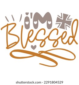 I'm Blessed - Jesus Christian SVG And T-shirt Design, Jesus Christian SVG Quotes Design t shirt, Vector EPS Editable Files, can you download this Design. svg