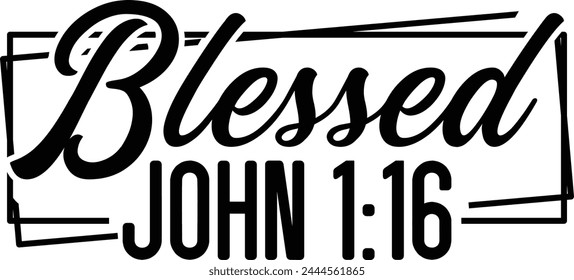 Blessed John 1 16 T shirt Design Lover