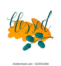 Blessed lettering on oak leaf. Poster, doodle vector illustration.