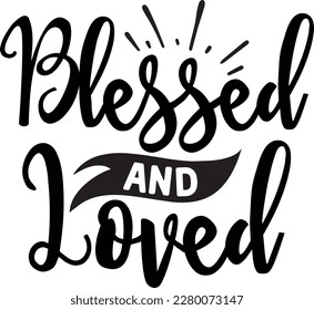 Blessed and Loved svg, Christian svg design, Jesus Svg design