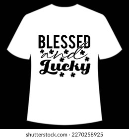 Blessed and lucky Happy St Patrick's day shirt print template, St Patrick's design, typography design for Irish day, women day, lucky clover, Irish gift