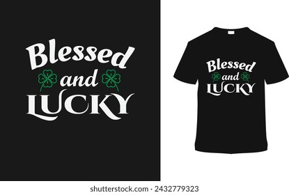 Blessed And Lucky St. Patrick Day Camiseta de diseño, ropa, ilustración vectorial, plantilla gráfica, impresión bajo demanda, telas, estilo retro, tipografía, vintage, eps 10, elemento, tee