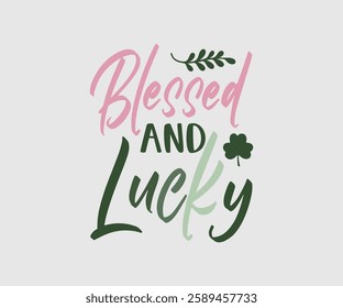 Blessed And Lucky, T shirt, Happy St Patrick Day Design, Patrick's Day Saying, Shamrock Eps, Pinches Eps, Irish Eps, Funny St Patrick's, Instant Download