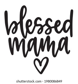 blessed mama background inspirational positive quotes, motivational, typography, lettering design	