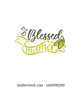 Blessed Mama- calligraphy Good for greeting card, flyer, poster, banner, and textile print, gift design.