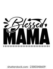 Blessed mama Happy mother's day shirt print template, Typography design for mom, mother's day, wife, women, girl, lady, boss day, birthday 