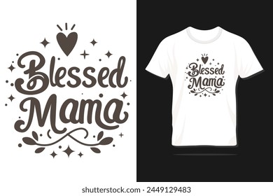 Blessed Mama. Happy Mother's day typography vector template design with quote for print t-shirt, lettering, poster, label, gift, card etc.