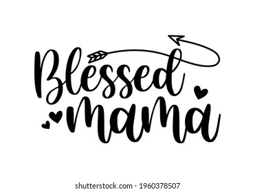 Blessed mama lettering with arrow and hearts silhouette for mother's day isolated on white background vector