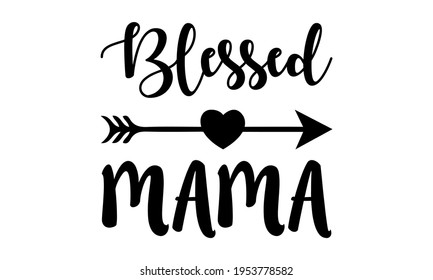 Blessed Mama - Mom Life Vector And Clip Art