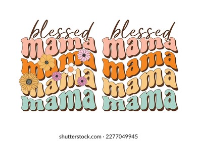 Blessed mama mothers day retro sublimation flower vector design for t-shirts, tote bags, cards, frame artwork, phone cases, bags, mugs, stickers, tumblers, print, etc. 