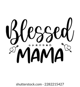 Blessed mama, Mother's day shirt print template,  typography design for mom mommy mama daughter grandma girl women aunt mom life child best mom adorable shirt
