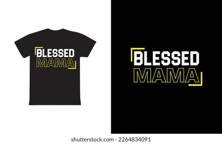 Blessed Mama. Mothers day t shirt design best selling t-shirt design typography creative custom, t-shirt design