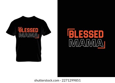 Blessed Mama. Mothers day t shirt design best selling t-shirt design typography creative custom, t-shirt design