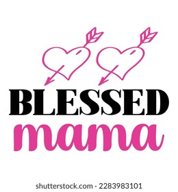 Blessed mama, Mother's day t shirt print template,  typography design for mom mommy mama daughter grandma girl women aunt mom life child best mom adorable shirt