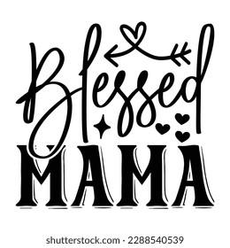 Blessed mama, Mother's day t shirt print template,  typography design for mom mommy mama daughter grandma girl women aunt mom life child best mom shirt