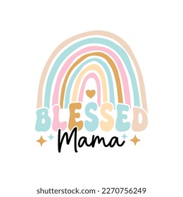 Blessed Mama. Mother's Day T-Shirt Design, Posters, Greeting Cards, Textiles, and Sticker Vector Illustration
