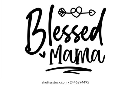 Blessed Mama, Mothers Day T-shirt Design, EPS file