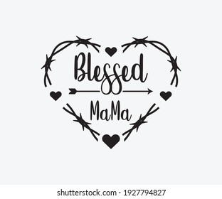 Blessed mama, Printable Vector Illustration. Happy Mother's Day Great for badge T-shirts and postcard designs. Mother's day card with heart. Vector graphic illustration