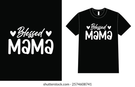 Blessed Mama Shirt design, Illustration For Mothers Day.