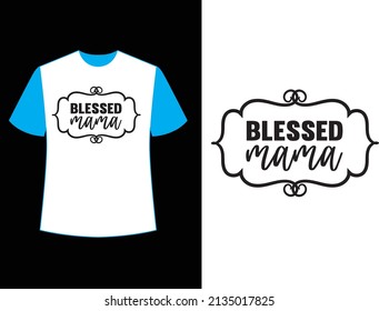 blessed mama t shirt design.