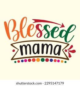 Blessed Mama t shirt design, vector file