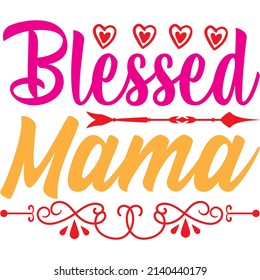 blessed mama t-shirt design ,vector file.