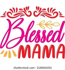 blessed mama t-shirt design ,vector file.